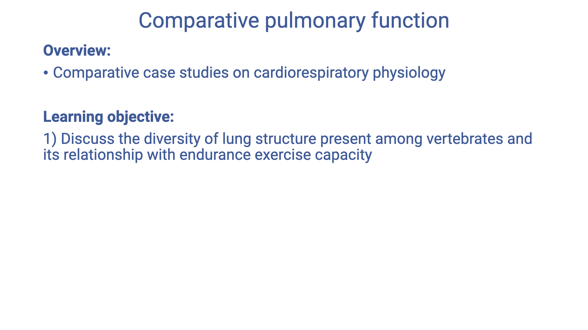 Summary slide identical to Slide 6, titled "Comparative pulmonary function." Lists the overview ("Comparative case studies on cardiorespiratory physiology") and the single learning objective: "Discuss the diversity of lung structure present among vertebrates and its relationship with endurance exercise capacity."
