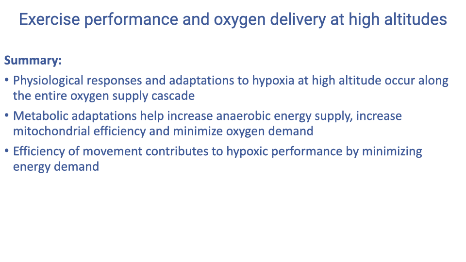 Text slide titled "Exercise performance and oxygen delivery at high altitudes" containing a "Summary" section with three bullet points: physiological responses and adaptations to hypoxia at high altitude occur along the entire oxygen supply cascade; metabolic adaptations help increase anaerobic energy supply, increase mitochondrial efficiency, and minimize oxygen demand; efficiency of movement contributes to hypoxic performance by minimizing energy demand.