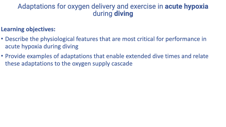 Text slide titled "Adaptations for oxygen delivery and exercise in acute hypoxia during diving" listing two learning objectives: describe the physiological features that are most critical for performance in acute hypoxia during diving; provide examples of adaptations that enable extended dive times and relate these adaptations to the oxygen supply cascade.