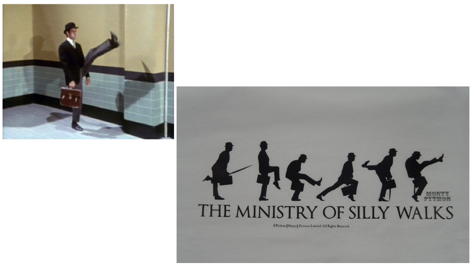 Slide showing two photographs from Monty Python's "The Ministry of Silly Walks" — a man in a bowler hat lifting his leg horizontally in a corridor, and the famous silhouette logo of six men in different exaggerated walking poses with the title "The Ministry of Silly Walks."