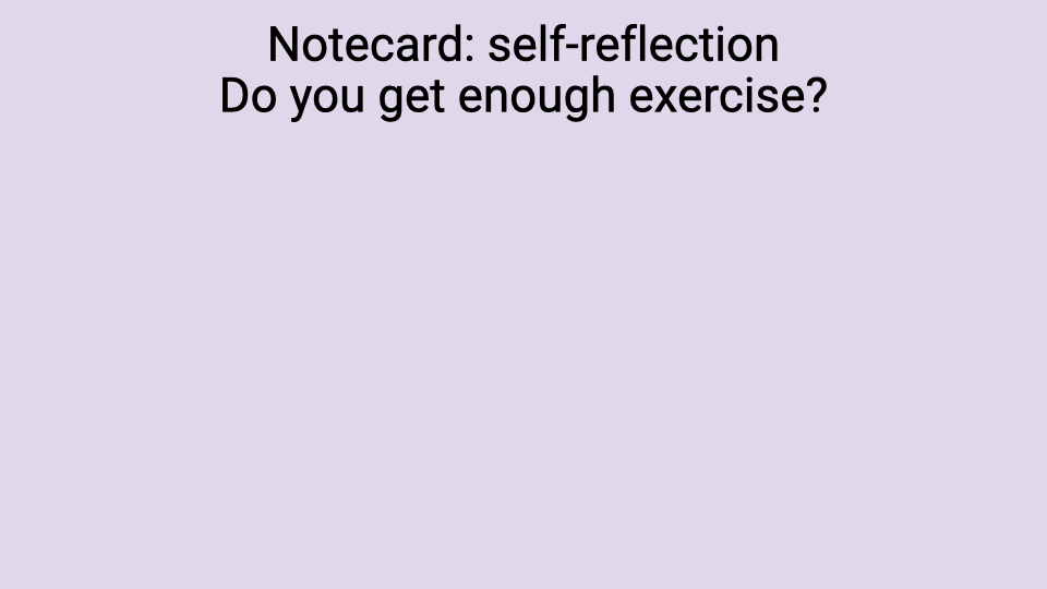 Slide with purple background reading "Notecard: self-reflection — Do you get enough exercise?"